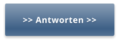 >> Antworten >>